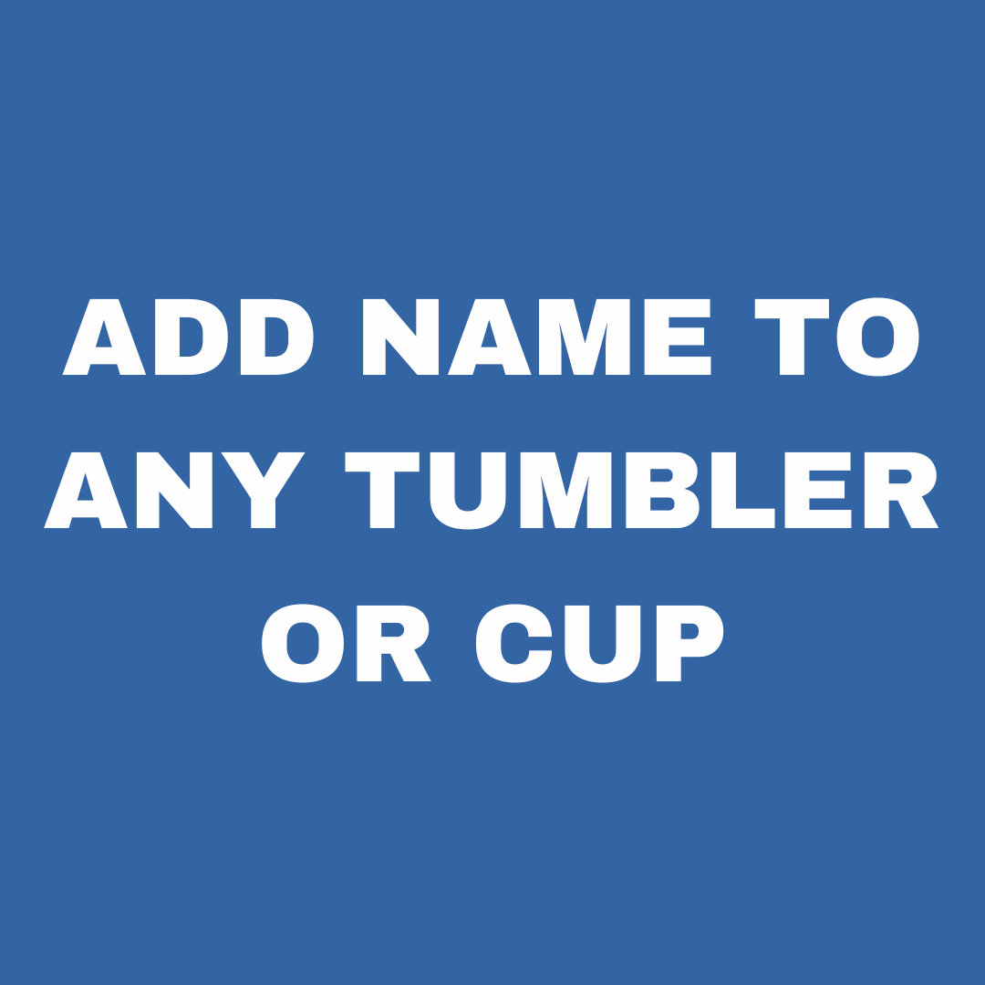 ADD NAME TO ANY TUMBLER - PHST